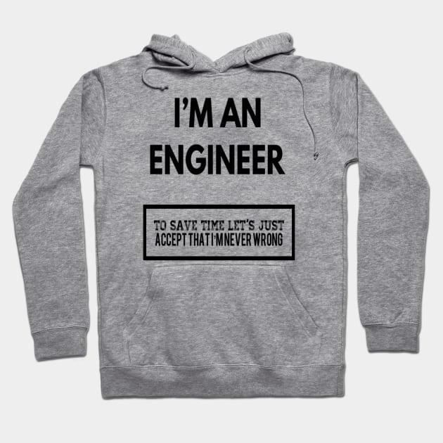 I AM AN ENGINEER Hoodie by Sunshineisinmysoul